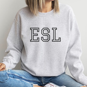 Esl Teacher Sweatshirt, Esol Teacher Shirt,  Esl Squad Shirt, Esl Teacher T Shirt, Esl Teacher Gifts, Esl T-Shirt, Esl Shirts,Teacher Shirts