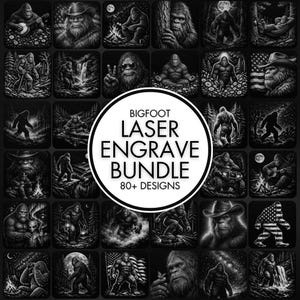 May include: A collection of black and white Bigfoot illustrations. The images depict various scenes of Bigfoot in different settings, including the woods, near a campfire, and with the American flag. The text in the center reads "Bigfoot Laser Engrave Bundle 80+ Designs."