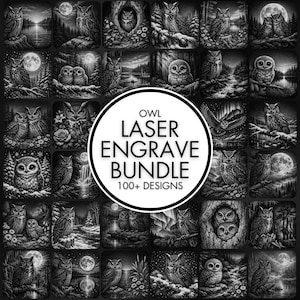 May include: A selection of black and white owl designs, each within a square frame. The images depict owls in diverse settings, such as forests, under the moonlight, and in trees. The central image has the text "OWL LASER ENGRAVE BUNDLE 100+ DESIGNS".