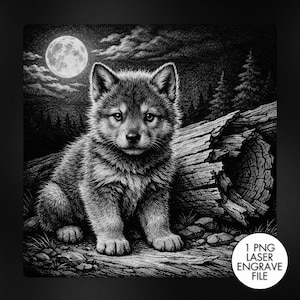 May include: Black and white illustration of a wolf cub sitting on a log with a full moon in the background. The image is detailed with a forest scene and the text "1 PNG LASER ENGRAVE FILE" in a white circle.