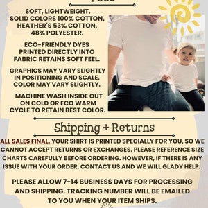 May include: A graphic with text describing the details of a t-shirt. The text reads: "Tees Soft, Lightweight. Solid Colors 100% Cotton. Heather's 53% Cotton, 48% Polyester. Eco-Friendly Dyes Printed Directly Into Fabric Retains Soft Feel. Graphics May Vary Slightly In Positioning And Scale. Color May Vary Slightly. Machine Wash Inside Out On Cold Or Eco Warm Cycle To Retain Best Color. Shipping + Returns All Sales Final. Your Shirt Is Printed Specially For You, So We Cannot Accept Returns Or Exchanges. Please Reference Size Charts Carefully Before Ordering. However, If There Is Any Issue With Your Order, Contact Us And We Will Gladly Help. Please Allow 7-14 Business Days For Processing And Shipping. Tracking Number Will Be Emailed To You When Your Item Ships. sunshine pocket"