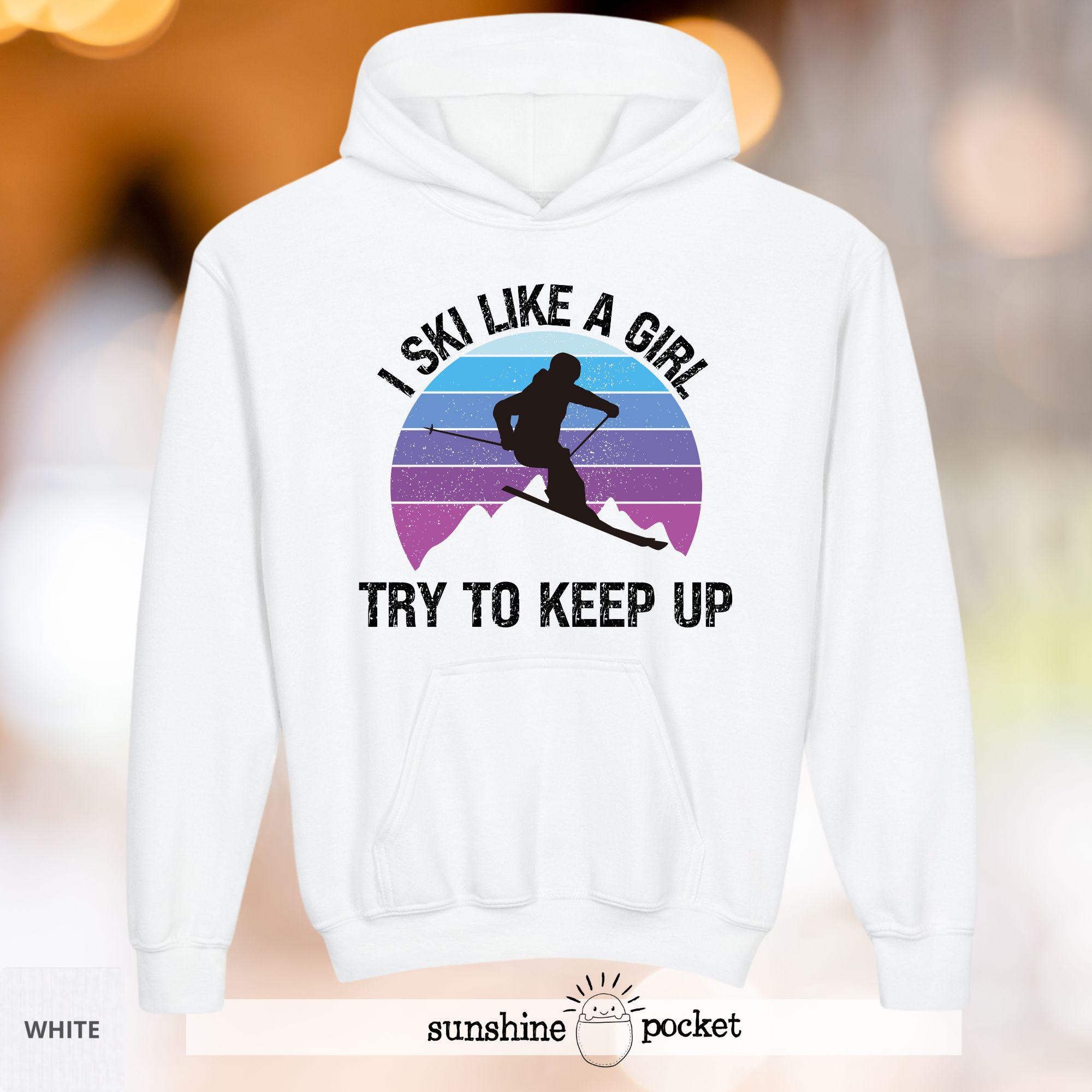 Youth Girl's Skier Hoodie, I Ski Like A Girl Try To Keep Up, Girls Skiing Gift, Ski Slope Kids's, Girls Day Ski Trip, Skill Hill Apparel