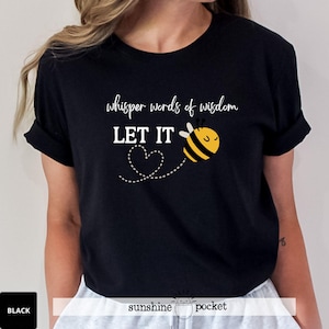 Let It Be Bee Shirt, Whisper Words Of Wisdom Song Lyric T-Shirt, Beatles Gift, Let It Be, Beatles Gift, Bumblebee, Womens Spring Graphic Tee