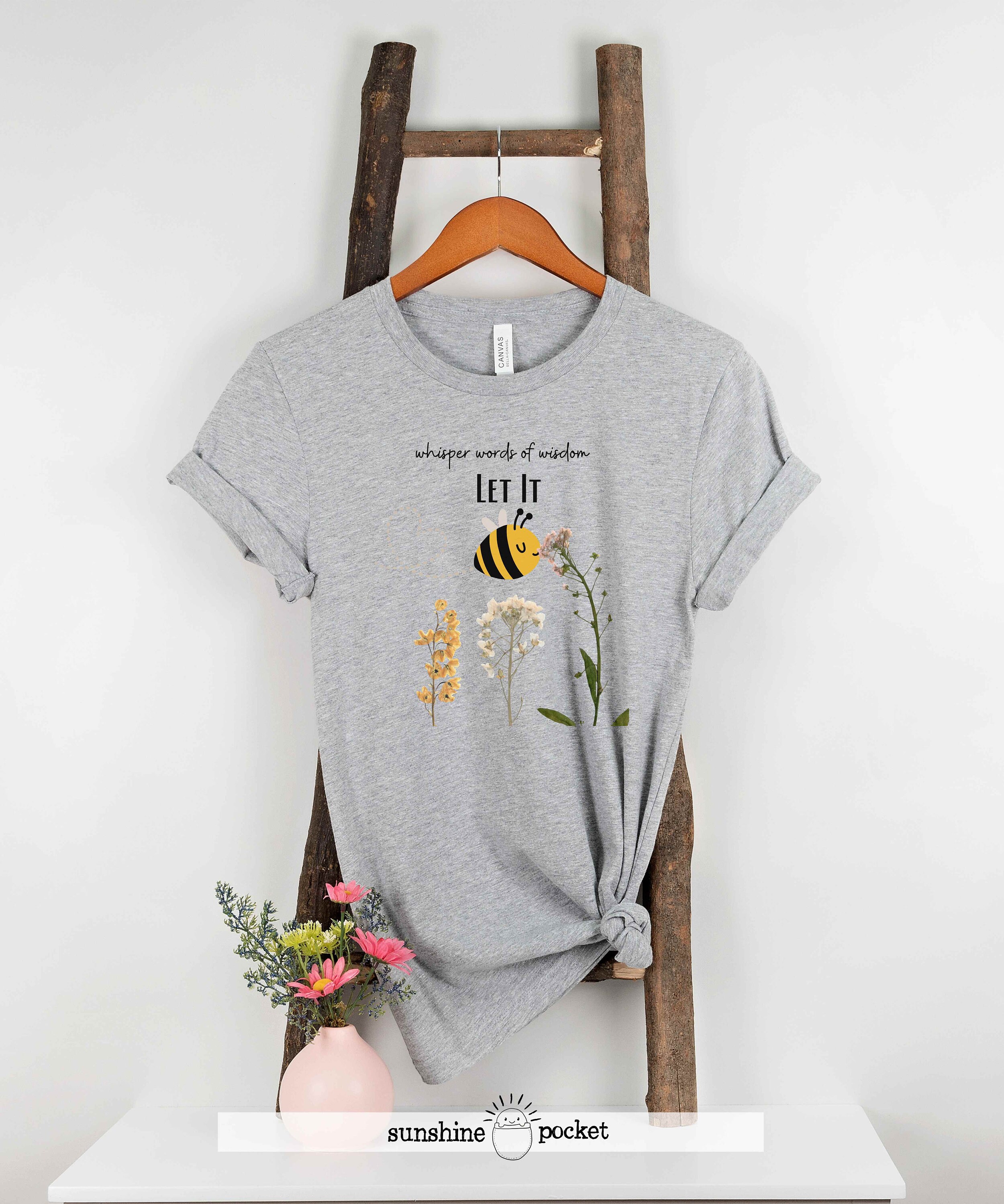 Let It BEE Shirt, Whisper Words of Wisdom, Peaceful Bumblebee