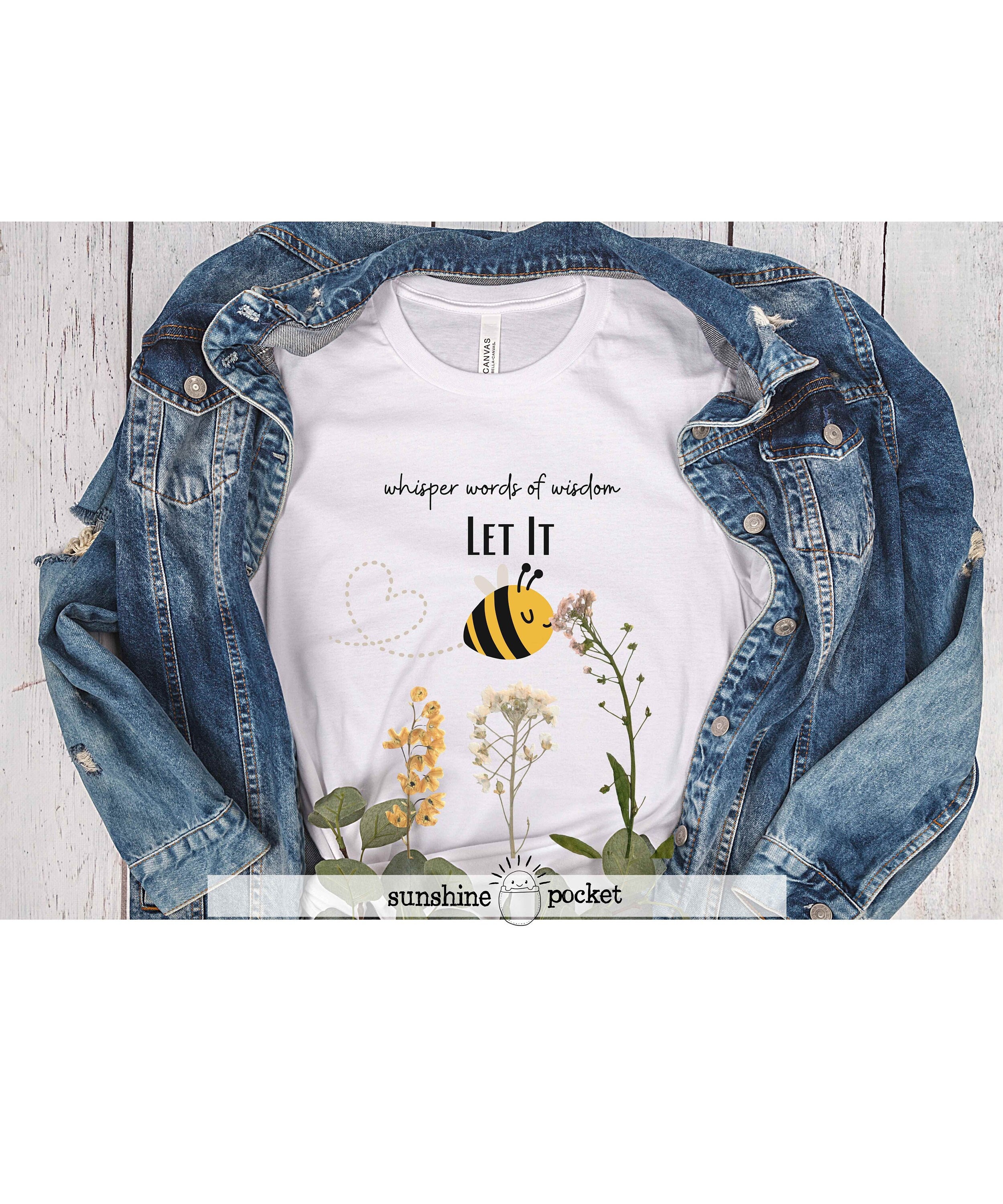 Let It BEE Shirt, Whisper Words of Wisdom, Peaceful Bumblebee