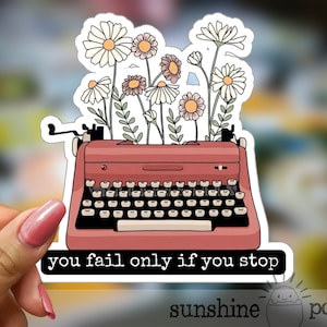 Writer Floral Typewriter Sticker, Only Fail, Writer Quotes, Author Sticker, Motivation, Wildflower Typewriter, You Only Fail When You Stop