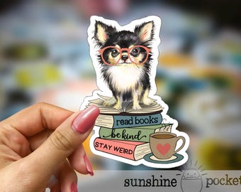Chihuahua Reading Sticker, Book Lover Sticker, Cute Long-haired Chihuahua Sticker, Kindle Dog Book Sticker, Bookish, Read Books Stay Weird