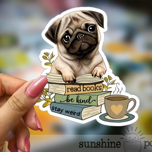 Pug Reading Sticker, Book Lover Sticker, Cute Pug Sticker, Kindle, E-reader Book Sticker, Bookish, Read Books Stay Weird Sticker, Dog Books