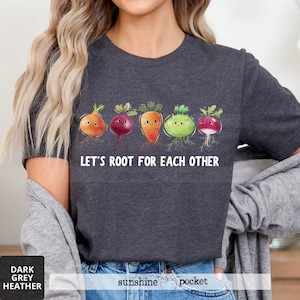 Let&#39;s Root For Each Other Shirt, Plant Lover, Crazy Plant Lady, Gardening T-Shirt, Botanical Shirt, Vegetarian Gardener, Smiling Vegetables