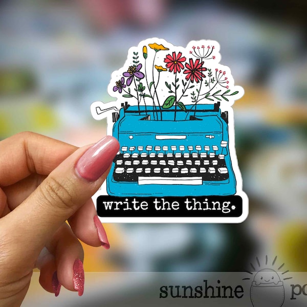 Writer Sticker, Floral Typewriter, Write the thing, Author Sticker, Flowers, Typewriter, Motivation, Bestseller, Novel In Progress,