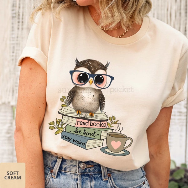 Cute Owl Reading Shirt, Read Books Be Kind Stay Weird, Bookish, Teacher Reading, Nerdy Book Lover, Book Lover Shirt, Bird Reader T-shirt