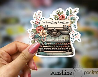 Writing Motivation Sticker, To Begin Begin William Wordsworth Quote, Writer Sticker, Author Typewriter Floral, Writing Day Gift, Nanowrimo