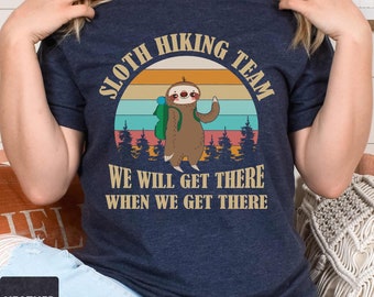 Sloth Hiking Team Funny Slow Hiker Shirt, Forest Nature Hiking Shirt, Cute Sloth Shirt, Camping Backpacking Adventure Summer Vacation Shirts