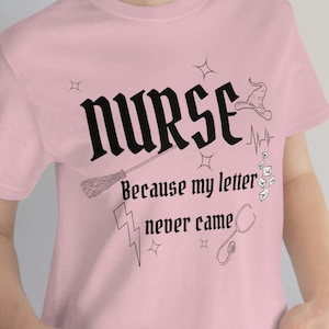 Enfermera porque mi, la carta nunca vino camisa, camiseta de enfermera, camisa de enfermera divertida, camisa de la escuela de enfermería, camisa de mago, regalo para ella, regalo para él,