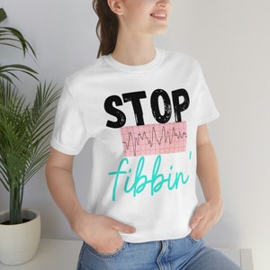 Rhythm Nurses Shirt, Quit fibbin shirt, Funny Medical Shirt, Hospital Medicine Nurse T-Shirt, Atrial Fibrillation, Cardiology Arrhythmia Tee
