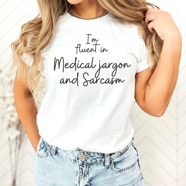 I'm fluent in medical jargon and sarcasm tee, soft nurse tee, funny nurse gift, gift for her/him, nurse gift, nurse tee shirt, nurselife