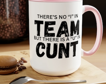 Funny Statement Coffee Mug: There&#39;s No I in Team