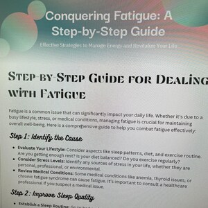 May include: A digital document titled Conquering Fatigue: A Step-by-Step Guide. The text outlines strategies for managing energy, including identifying causes like lifestyle, stress, and medical conditions, and improving sleep quality through routines.
