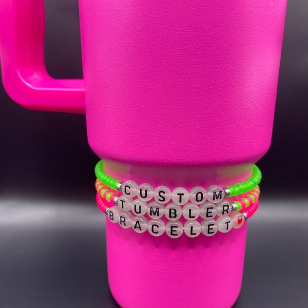 Custom Tumbler Bracelets. With neon  beads and glow in the dark letters.
