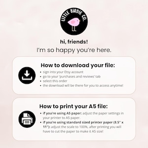 May include: A digital download guide with instructions on how to download and print a file from Etsy. The image includes the Little Birdie Co. logo, a pink bird on a black circle, and text that says "hi, friends! I'm so happy you're here."