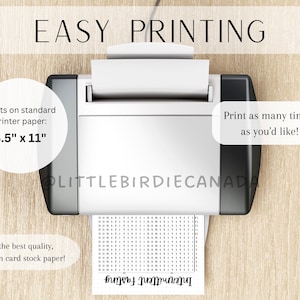 May include: A white printer with a black top and a sheet of paper with a grid pattern coming out of it. The text "EASY PRINTING" is at the top of the image. The text "Prints on standard printer paper: 8.5" x 11" is on the left side of the image. The text "Print as many time's as you'd like!" is on the right side of the image. The text "LITTLEBIRDIECANADA" is at the bottom of the image.