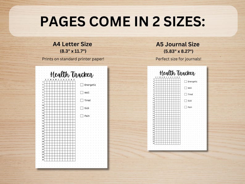 May include: Two printable health tracker pages in different sizes: A4 Letter (8.3 inches by 11.7 inches) and A5 Journal (5.83 inches by 8.27 inches). Each page has a grid with checkboxes for "Energetic", "Well", "Tired", "Sick", and "Pain".
