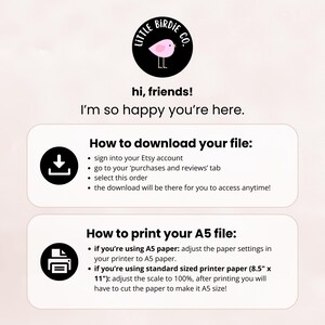 Puede incluir: Un gr&aacute;fico en blanco y negro con instrucciones sobre c&oacute;mo descargar e imprimir un archivo digital. El gr&aacute;fico presenta un logotipo de p&aacute;jaro rosa con el texto "Little Birdie Co.". El texto "hi, friends! I'm so happy you're here." tambi&eacute;n est&aacute; incluido. Las instrucciones incluyen los pasos para descargar el archivo desde Etsy e imprimirlo en papel A5 o papel est&aacute;ndar de 8,5 x 11 pulgadas.