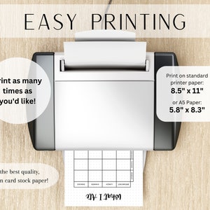 May include: A white printer with a sheet of paper coming out of the tray. The paper has a grid pattern and the text "WIMM" at the bottom. The text "EASY PRINTING" is at the top of the image. The text "Print as many times as you'd like!" is on the left side of the image. The text "Print on standard printer paper: 8.5" x 11" or A5 Paper: 5.8" x 8.3" is on the right side of the image. The text "For the best quality, print on card stock paper!" is at the bottom of the image.