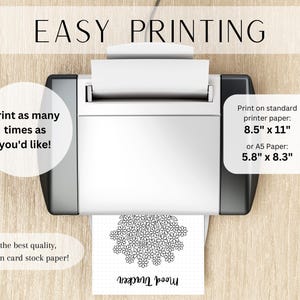 May include: A white printer is shown printing a black and white floral design. The text "EASY PRINTING" is at the top. The image also includes text that says "Print as many times as you'd like!" and "Print on standard printer paper: 21.6 cm x 27.9 cm or A5 Paper: 14.7 cm x 21.1 cm".