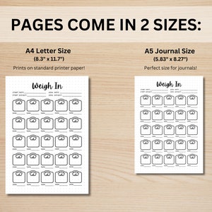 May include: Printable weight tracker pages in two sizes: 8.3 inches by 11.7 inches and 5.83 inches by 8.27 inches. Each page features a grid of weight scales with spaces for dates and weight measurements. The text "Weigh In" is at the top of each page.