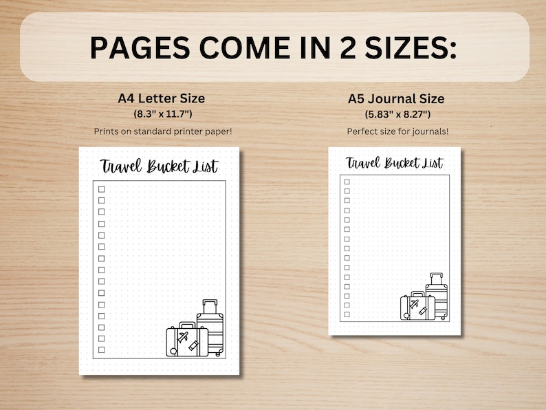 May include: Two printable travel bucket list pages, one in A4 letter size (8.3 inches by 11.7 inches) and one in A5 journal size (5.83 inches by 8.27 inches). Both pages feature a dotted grid and a black and white illustration of suitcases.