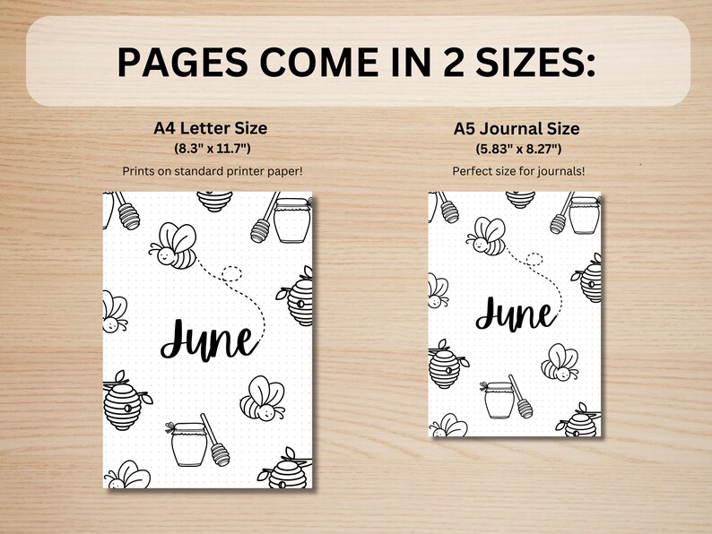 May include: Two printable June calendar pages with a bee and honeycomb theme. The pages are available in two sizes: 8.3 inches by 11.7 inches and 5.83 inches by 8.27 inches.