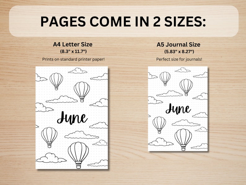 May include: Two printable June calendar pages with a hot air balloon and cloud design. The pages are available in two sizes: 8.3 inches by 11.7 inches and 5.83 inches by 8.27 inches.