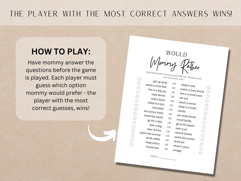 May include: A printable "Would Mommy Rather" game with a list of 16 questions for guests to guess which option the mom would prefer. The game includes a score sheet and instructions on how to play.