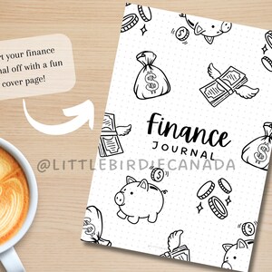 May include: A white journal cover with a black and white doodle design of money bags, coins, and a piggy bank. The text "finance journal" is written in black cursive lettering. The text "@LITTLEBIRDIE CANADA" is written in black lettering below the journal title.