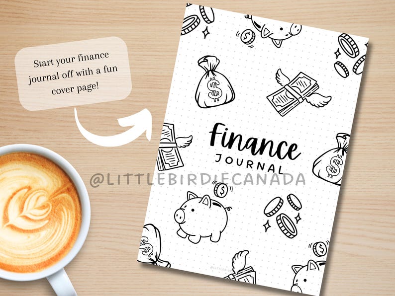 May include: A white journal cover with a black and white doodle design of money bags, coins, and a piggy bank. The text "finance journal" is written in black cursive lettering. The text "@LITTLEBIRDIE CANADA" is written in black lettering below the journal title.