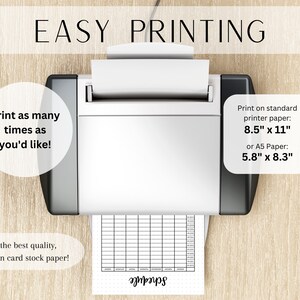May include: A white printer with a sheet of paper coming out of it. The paper has a grid pattern and the text "Schedule" written on it. The text "EASY PRINTING" is at the top of the image. The text "Print as many times as you'd like!" is on the left side of the image. The text "Print on standard printer paper: 8.5" x 11" or A5 Paper: 5.8" x 8.3" is on the right side of the image. The text "For the best quality, print on card stock paper!" is at the bottom of the image.