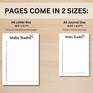 May include: Two printable water tracker pages in different sizes: A4 Letter (8.3" x 11.7") and A5 Journal (5.83" x 8.27"). The pages are white with black dotted lines and the text "Water Tracker" at the top.