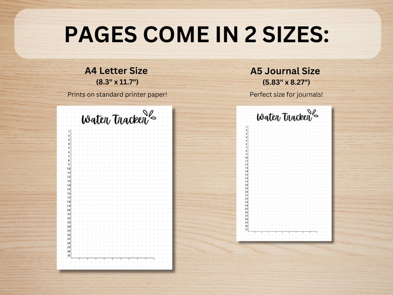May include: Two printable water tracker pages in different sizes: A4 Letter (8.3" x 11.7") and A5 Journal (5.83" x 8.27"). The pages are white with black dotted lines and the text "Water Tracker" at the top.