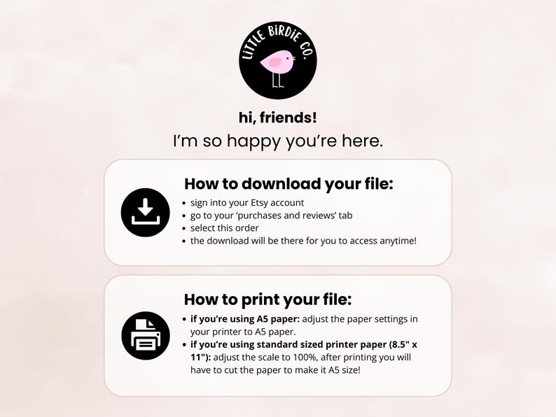 K&ouml;nnte beinhalten: Eine rosa und schwarze Illustration eines Vogels mit dem Text "Little Birdie Co."  Anweisungen zum Herunterladen und Drucken einer digitalen Datei. Der Text enth&auml;lt "Melden Sie sich bei Ihrem Etsy-Konto an", "Gehen Sie zu Ihrem Tab 'K&auml;ufe und Bewertungen' ", "W&auml;hlen Sie diese Bestellung aus", "Der Download ist jederzeit f&uuml;r Sie verf&uuml;gbar!" und "Wenn Sie A5-Papier verwenden: Stellen Sie die Papiereinstellungen in Ihrem Drucker auf A5-Papier ein."
