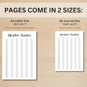 May include: Two printable symptom tracker pages in different sizes. The A4 page is 8.3 inches by 11.7 inches and the A5 page is 5.83 inches by 8.27 inches. Both pages have a grid layout with the text "Symptom Tracker" at the top.