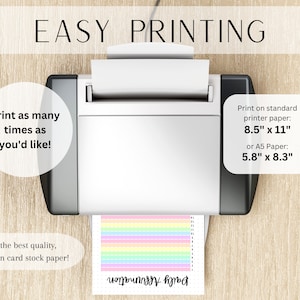 May include: A printer with a sheet of rainbow-colored paper coming out of it. The text "EASY PRINTING" is at the top of the image. The text "Print as many times as you'd like!" is on the left side of the image. The text "Print on standard printer paper: 8.5" x 11" or A5 Paper: 5.8" x 8.3" is on the right side of the image. The text "For the best quality, print on card stock paper!" is at the bottom left of the image.