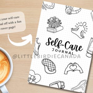 May include: A black and white self-care journal cover with illustrations of a book, running shoes, a cup of coffee, a sleep mask, a heart, a yoga pose, headphones, and hand sanitizer. The text "Self-Care Journal" is written in a decorative font. The text "@LITTLEBIRDIECANADA" is written below the journal title.