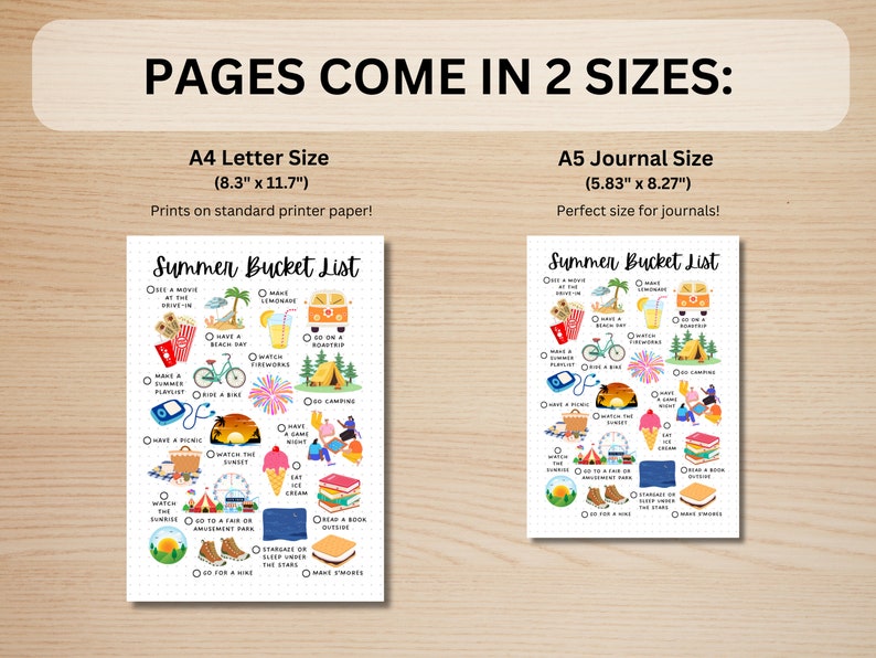 May include: Two printable summer bucket list checklists, one in A4 letter size (8.3 inches by 11.7 inches) and one in A5 journal size (5.83 inches by 8.27 inches). Both checklists feature colorful illustrations of summer activities, such as watching fireworks, going for a bike ride, and making s'mores.