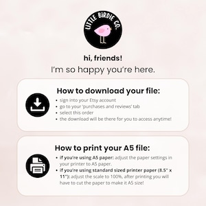 May include: A pink and black logo with a bird illustration and the text "Little Birdie Co.".  Instructions on how to download and print a digital file. The text includes "How to download your file:" and "How to print your A5 file:"