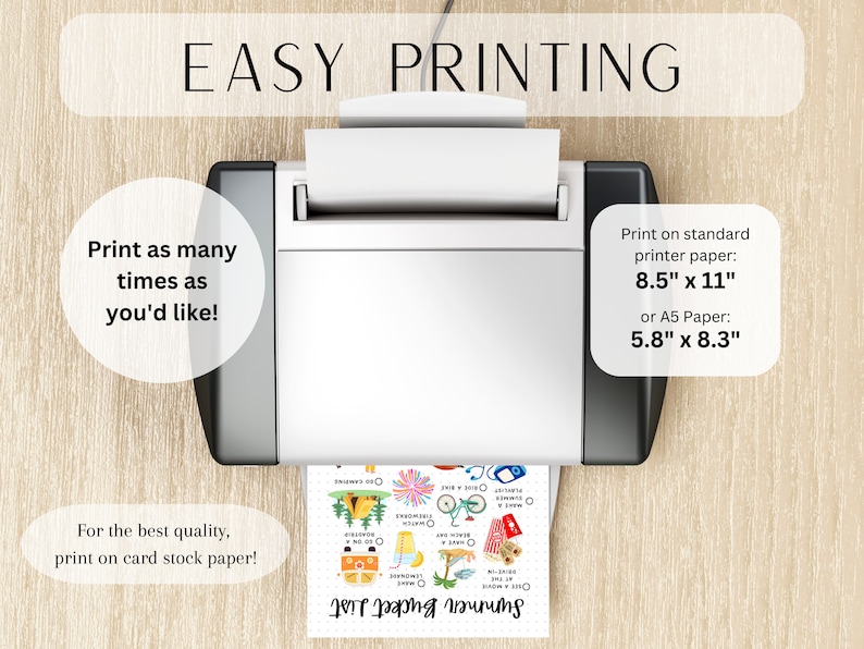 May include: A white printer with a sheet of paper in the tray. The paper has a colorful illustration of summer activities with the text "Summer Bucket List". The text "Print as many times as you'd like!" is in a white circle on the left side of the image. The text "Print on standard printer paper: 8.5" x 11" or A5 Paper: 5.8" x 8.3" is on the right side of the image.