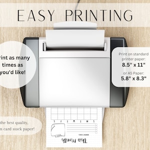 May include: A white printer with a sheet of paper in the tray. The paper has a monthly calendar with the text "This Month" and a grid of squares. The text "Easy Printing" is at the top of the image. The text "Print as many times as you'd like!" is on the left side of the image. The text "For the best quality, print on card stock paper!" is on the bottom left side of the image. The text "Print on standard printer paper: 8.5" x 11" or A5 Paper: 5.8" x 8.3" is on the right side of the image.