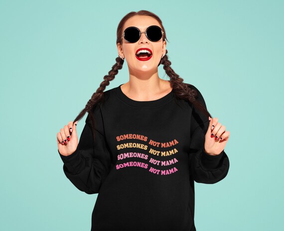 Someones Hot Mama Sweatshirt Hot Mama Mothers Day Gift Gift - Etsy UK