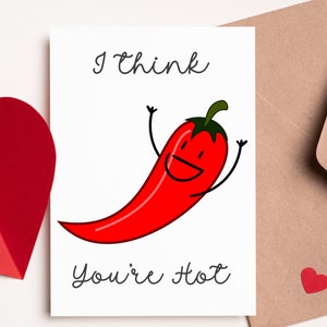 Je pense que vous êtes chaud carte de Saint Valentin, Funny Valentines day Card, Funny Birthday Card, Pun Card, Punny Card pour lui, pour elle, Chilli Card