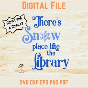 May include: A blue and white digital file design with the text "There's no place like the library" with a snowflake in the word "snow".